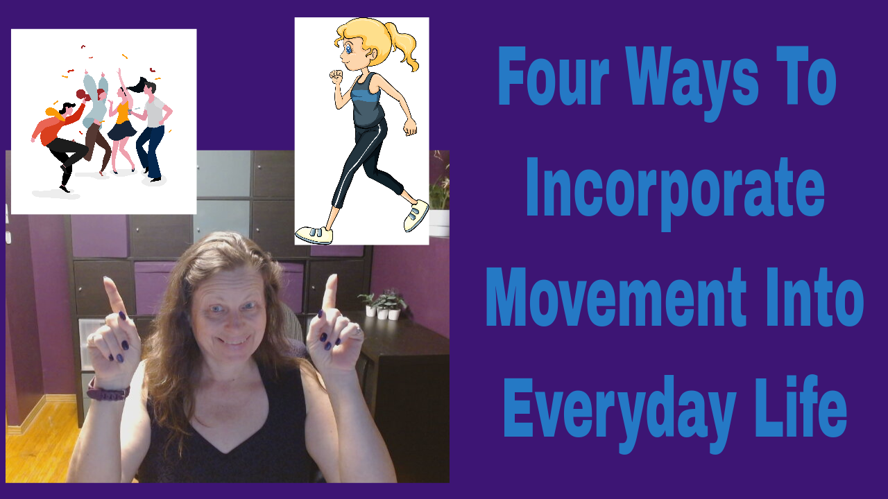 Four Ways To Incorporate Movement Into Everyday Life